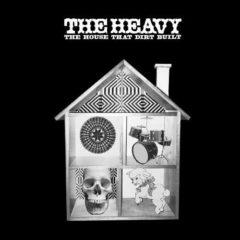 The Heavy, Heavy - House That Dirt Built