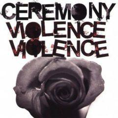 Ceremony - Violence Violence