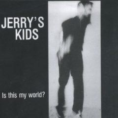 Jerry's Kids - Is This My World