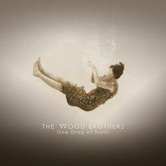 The Wood Brothers - One Drop Of Truth