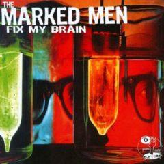 The Marked Men - Fix My Brain  Reissue