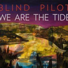 Blind Pilot - We Are the Tide