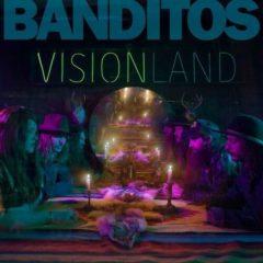 Banditos - Visionland  180 Gram