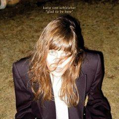 Katie Von Schleicher - Glad To Be Here (7 inch Vinyl)