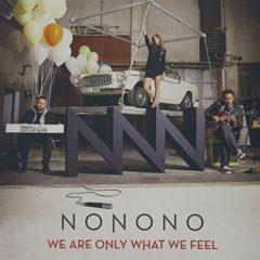 NoNoNo - We Are Only What We Feel