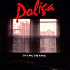 Polica - Give You the Ghost