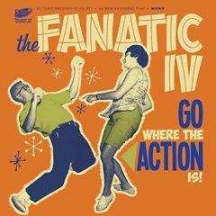 Fanatic IV - Go Where the Action Is (7 inch Vinyl)