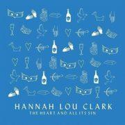 Hannah Lou Clark - Heart & All Its Sin