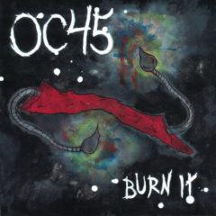 Oc45 - Burn It (7 inch Vinyl) Explicit