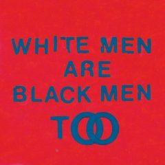 Young Fathers - White Men Are Black Men Too  Digital Download