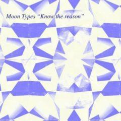 Moon Types - Know the Reason (7 inch Vinyl)