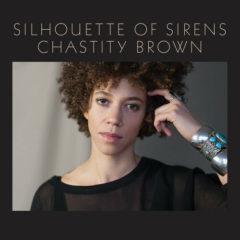 Chastity Brown - Silhouette Of Sirens