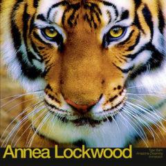 Annea Lockwood - Tiger Balm / Amazonia Dreaming / Immersion