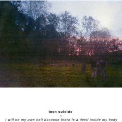 Teen Suicide - I Will Be My Own Hell Because There Is a Devil  Colore