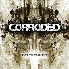 Corroded - Exit To Transfer