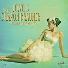 Lounge Jewels - Sharon Brauner Sings Yiddish Evergreens