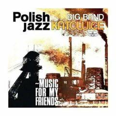 Big Band Katowice - Music For My Friends (Polish Jazz Vol 52)  Poland