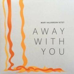 Mary Halvorson - Away With You