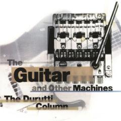 The Durutti Column - The Guitar And Other Machines  Digital Downlo