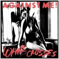 Against Me - White Crosses