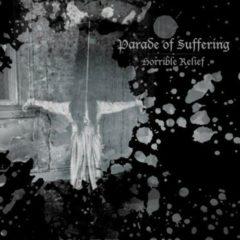 Parade of Suffering - Horrible Relief (7 inch Vinyl)