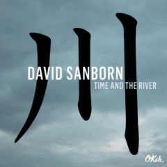 David Sanborn - Time & the River