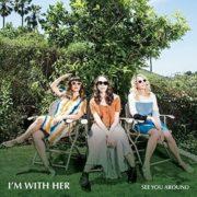 I'm with Her - See You Around  180 Gram