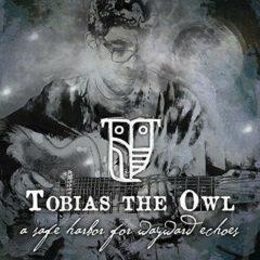 Tobias The Owl - Safe Harbor For Wayward Echoes