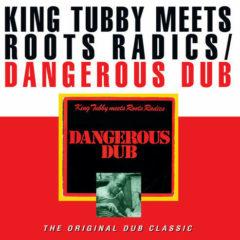 King Tubby / Roots Radics - Dangerous Dub