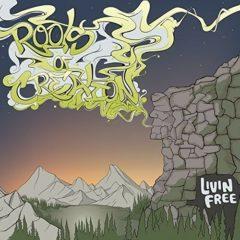 Roots of Creation - Livin' Free