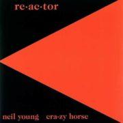 Neil Young & Crazy Horse - Re-ac-tor
