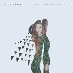 Jule Vera - Waiting On The Sun