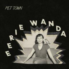 Eerie Wanda - Pet Town  Colored Vinyl