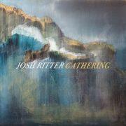 Josh Ritter - Gathering  Deluxe Edition