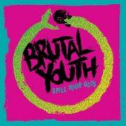 Brutal Youth - Spill Your Guts