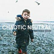 Matthew Good - Chaotic Neutral