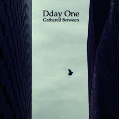 Dday One - Gathered Between