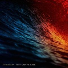 Jason Sharp - A Boat Upon Its Blood  180 Gram