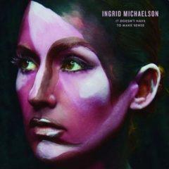 Ingrid Michaelson - It Doesn't Have To Make Sense