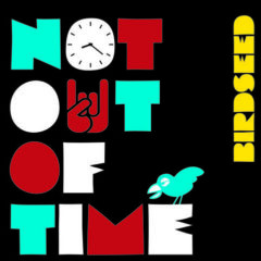 Birdseed - Not Out Of Time  10, Extended Play