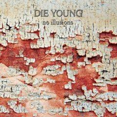 Die Young (Tx) - No Illusions  Colored Vinyl, Red