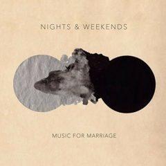 Nights & Weekends - Music For Marriage