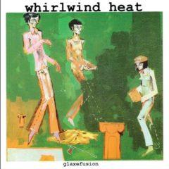 Whirlwind Heat - Glaxefusion (7 inch Vinyl)