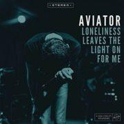 Aviator - Loneliness Leaves The Light On For Me