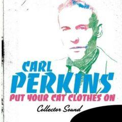 Carl Perkins - Put Your Cat Clothes On