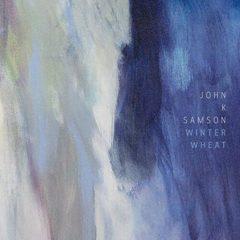 John K Samson - Winter Wheat