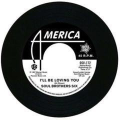 Soul Bros. Six - I'll Be Loving You / Walkin Up A One Way Street (7 inch Vinyl)