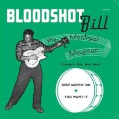 Bloodshot Bill - Keep Movin' On (7 inch Vinyl)