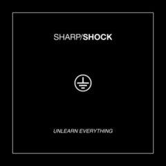 Sharp Shock - Unlearn Everything  180 Gram