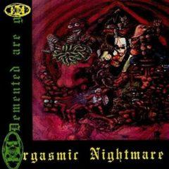 Demented Are Go - Orgasmic Nightmare